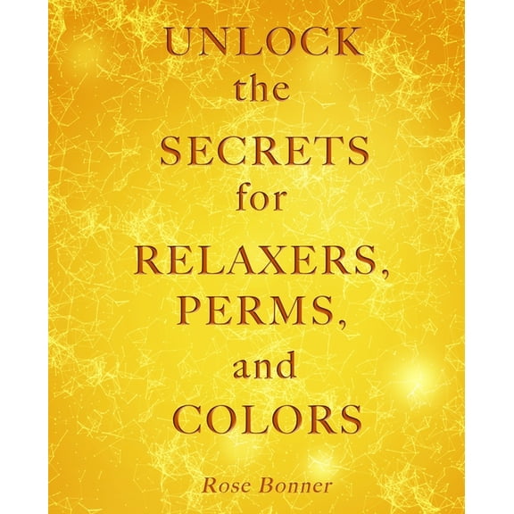 Unlock the Secrets for Relaxers, Perms, and Colors