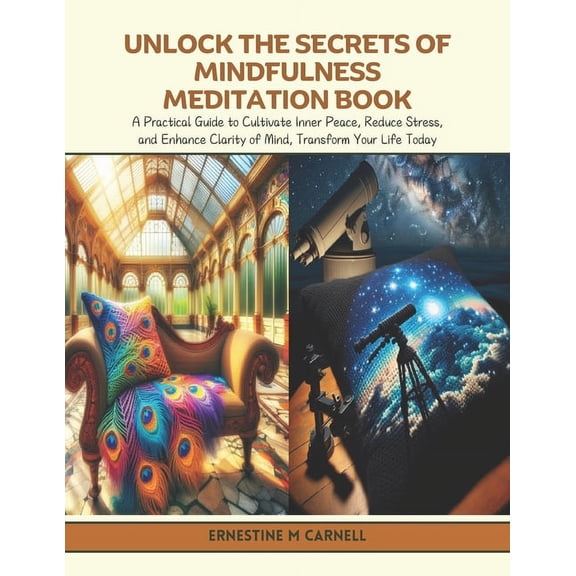 Unlock the Secrets of Mindfulness Meditation Book: A Practical Guide to Cultivate Inner Peace, Reduce Stress, and Enhanc, (Paperback)