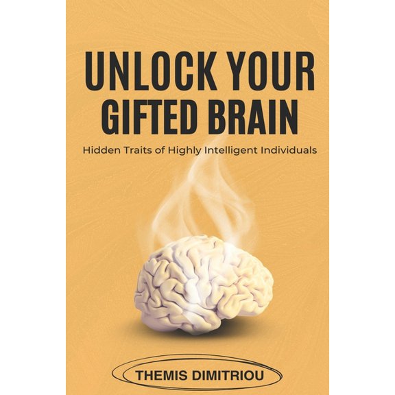 Unlock your gifted Brain: Hidden Traits of Highly Intelligent Individuals, (Paperback)