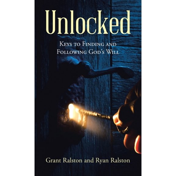 Unlocked: Keys to Finding and Following God's Will, (Hardcover)