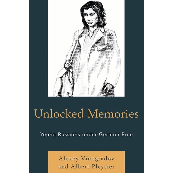 Unlocked Memories: Young Russians under German Rule, (Paperback)