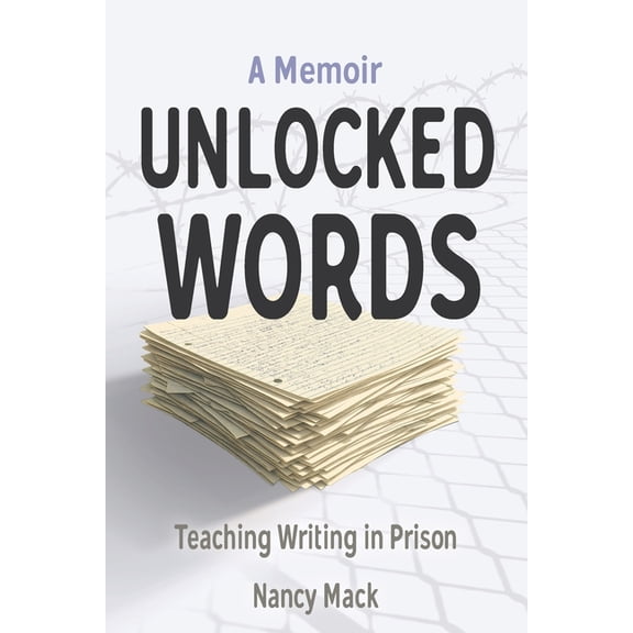 Unlocked Words: Teaching Writing in Prison, (Paperback)