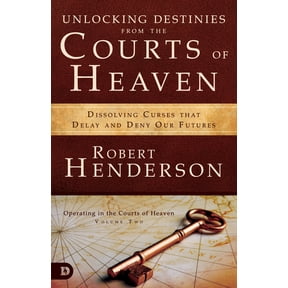 Unlocking Destinies from the Courts of Heaven: Dissolving Curses That Delay and Deny Our Futures, (Paperback)
