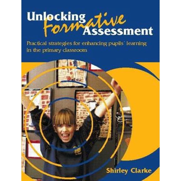 Pre-Owned Unlocking Formative Assessment: Practical Strategies for Enhancing Pupils' Learning in the Primary Classroom (Paperback) 0340801263 9780340801260