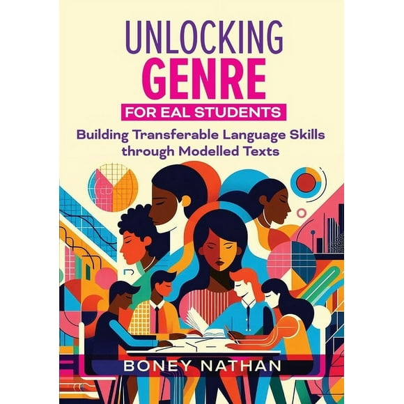 Unlocking Genre for EAL Students: Building transferable language skills through modelled texts, (Paperback)