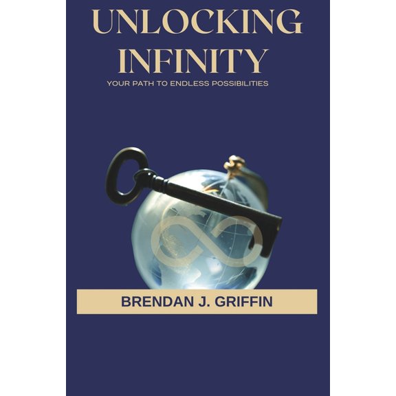 Unlocking Infinity: Your Path to Endless Possibilities (Paperback)
