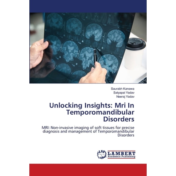 Unlocking Insights: Mri In Temporomandibular Disorders, (Paperback)