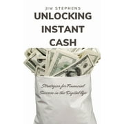 Unlocking Instant Cash Strategies for Financial Success in the Digital Age, Paperback