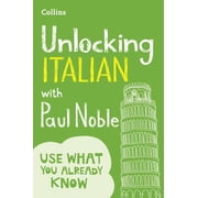 Unlocking Italian with Paul Noble Use What You Already Know, Paperback