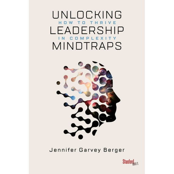 Unlocking Leadership Mindtraps: How to Thrive in Complexity, (Paperback)