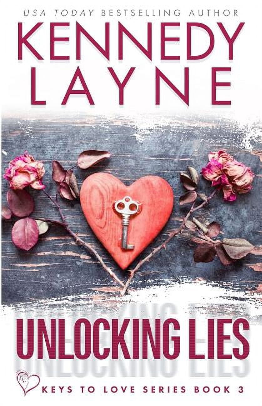 Unlocking Lies (Keys to Love, Book Three) (Paperback) by Kennedy Layne ...