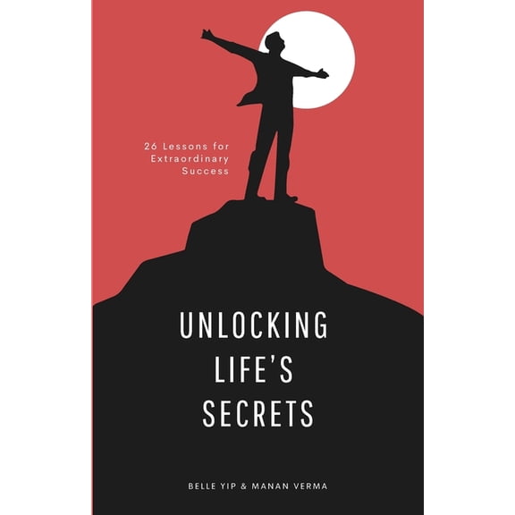Unlocking Life's Secrets: 26 Lessons for Extraordinary Success, (Paperback)