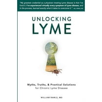 Unlocking Lyme: Myths, Truths, and Practical Solutions for Chronic Lyme Disease, (Paperback)