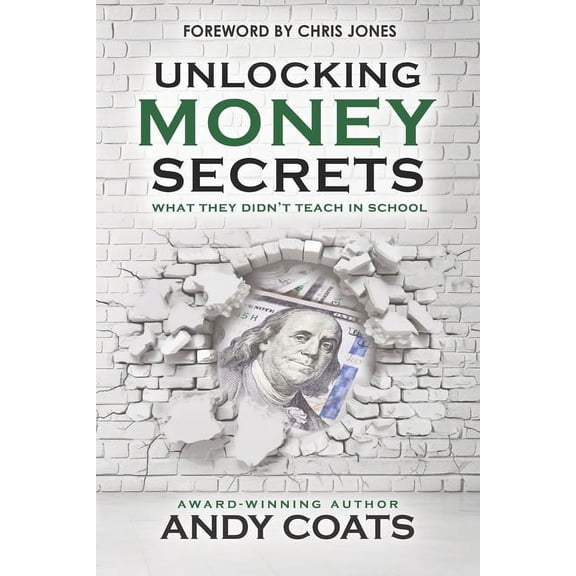 Unlocking Money Secrets: What They Didn't Teach In School, (Paperback)