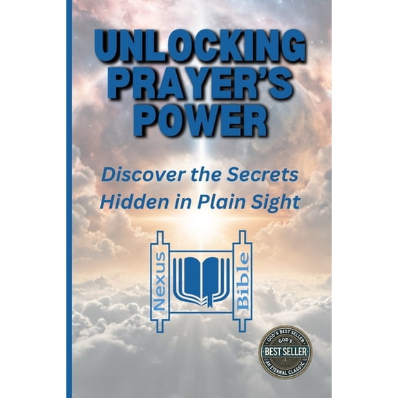 Unlocking Prayer's Secrets Unlocking Prayer's Power: Discover the Secrets Hiding in Plain Sight, (Paperback)