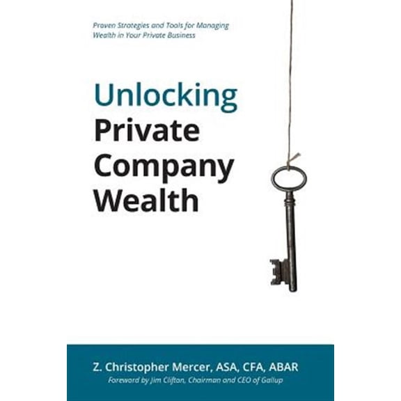 Unlocking Private Company Wealth (Paperback) by Z Christopher Mercer, Jim Clifton