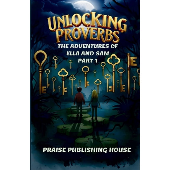 Unlocking Proverbs Adventures of Ella & Sam Part 1, (Paperback)