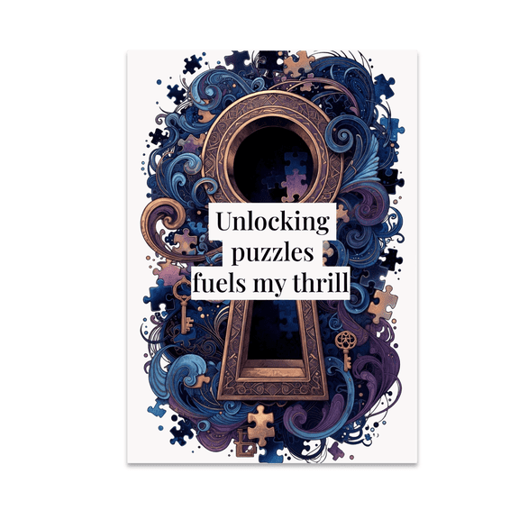 Unlocking Puzzles Fuels My Thrill - Escape Room Enthusiast - 13x19 Poster Print