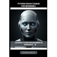 thumbnail image 1 of Unlocking Python: A Comprehensive Guide  Python Crash Course For Beginners: Learning Python Programming In Seven Days, Book 2, (Paperback), 1 of 1