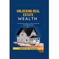 thumbnail image 1 of Unlocking Real Estate Wealth: A Comprehensive Guide to Strategic Investing and Property Management (Paperback), 1 of 1