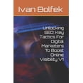thumbnail image 1 of Unlocking SEO: Key Tactics For Digital Marketers To Boost Online Visibility V1, (Paperback), 1 of 1