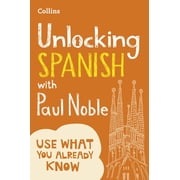 Unlocking Spanish with Paul Noble Use What You Already Know, Paperback