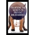 thumbnail image 1 of Unlocking The Secret To Prevent Dog Diarrhea: 30 Recipes That Help The Maintain A Health Gut In Dog, 1 of 1
