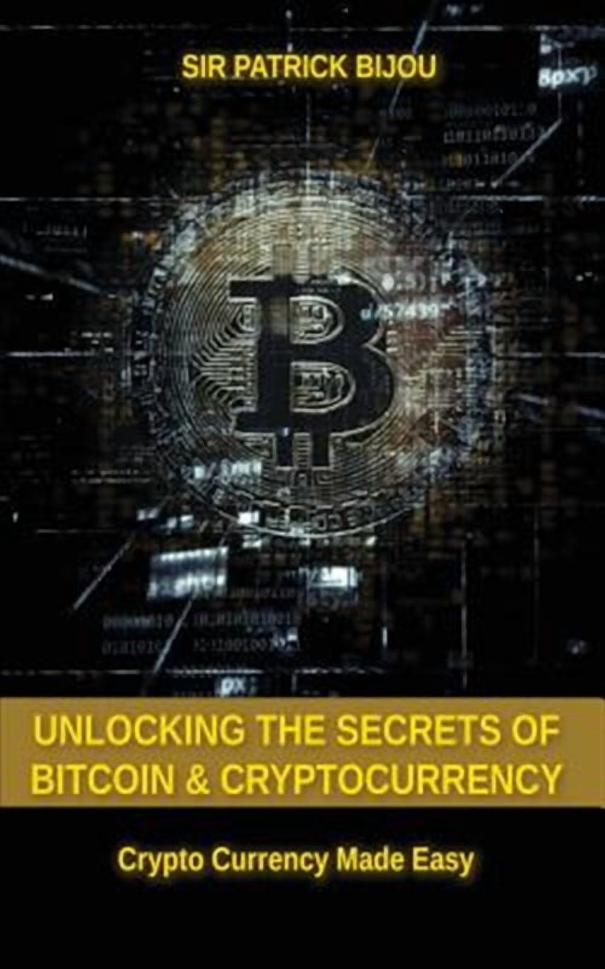 Unlocking The Secrets Of Bitcoin And Cryptocurrency: Crypto Currency Made  Easy (Paperback)