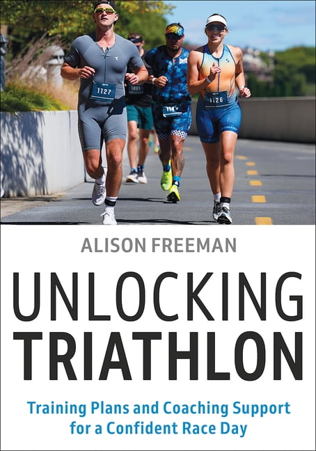 Unlocking Triathlon: Training Plans and Coaching Support for a Confident Race Day, (Paperback)