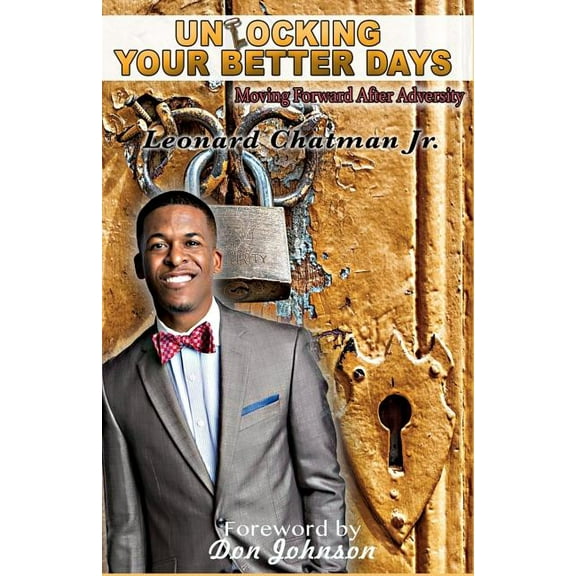 Unlocking Your Better Days: Moving Forward After Adversity, (Paperback)