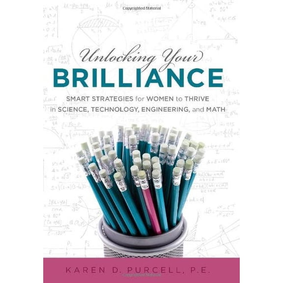 Pre-Owned Unlocking Your Brilliance: Smart Strategies for Women to Thrive in Science, Technology, Engineering and Math (Hardcover) 1608323765 9781608323760