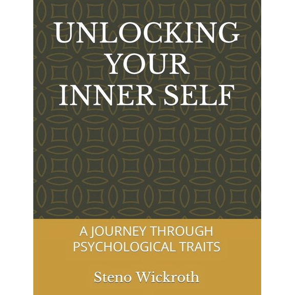 Unlocking Your Inner Self: A Journey Through Psychological Traits (Paperback)