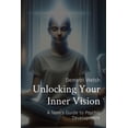 thumbnail image 1 of Unlocking Your Inner Vision: A Teen's Guide to Psychic Development, (Paperback), 1 of 1