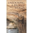 thumbnail image 1 of Unlocking a Broken World : A Story of Discovery, 1 of 1