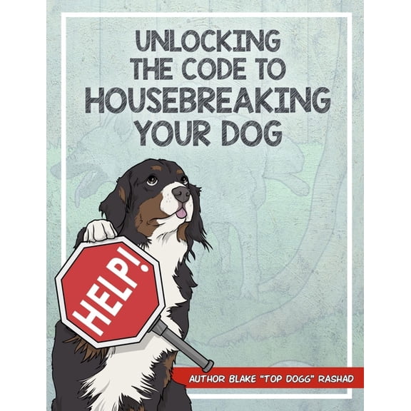 Unlocking the Code to House Breaking Your Dog, (Paperback)