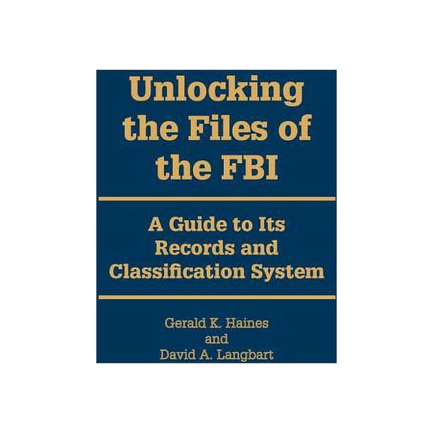 Unlocking the Files of the FBI : A Guide to Its Records and ...