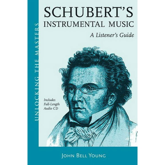 Unlocking the Masters: Schubert's Instrumental Music : A Listener's Guide (Paperback)