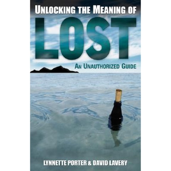 Unlocking the Meaning of Lost : An Unauthorized Guide (Paperback)