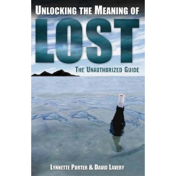 Pre-Owned Unlocking the Meaning of Lost: An Unauthorized Guide (Paperback) 1402207263 9781402207266