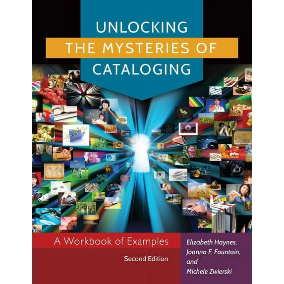 Unlocking the Mysteries of Cataloging: A Workbook of Examples, (Paperback)