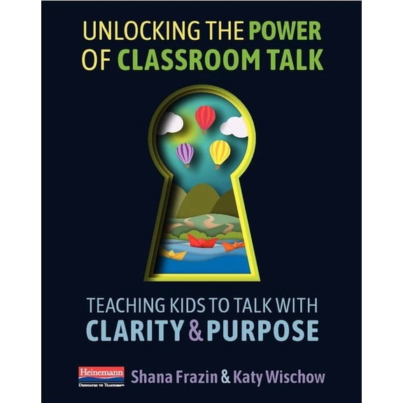 Pre-Owned Unlocking the Power of Classroom Talk: Teaching Kids to Talk with Clarity and Purpose, (Paperback)
