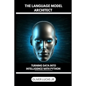 Unlocking the Power of Language: An Expl The Language Model Architect: Turning Data Into Intelligence With Python, Book 2, (Paperback)