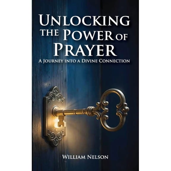 Unlocking the Power of Prayer, (Hardcover)