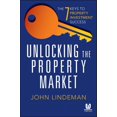 thumbnail image 1 of Unlocking the Property Market: The 7 Keys to Property Investment Success (Paperback), 1 of 1