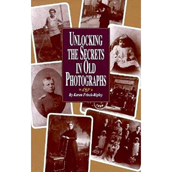 Pre-Owned Unlocking the Secrets in Old Photographs (Paperback) 0916489507 9780916489502