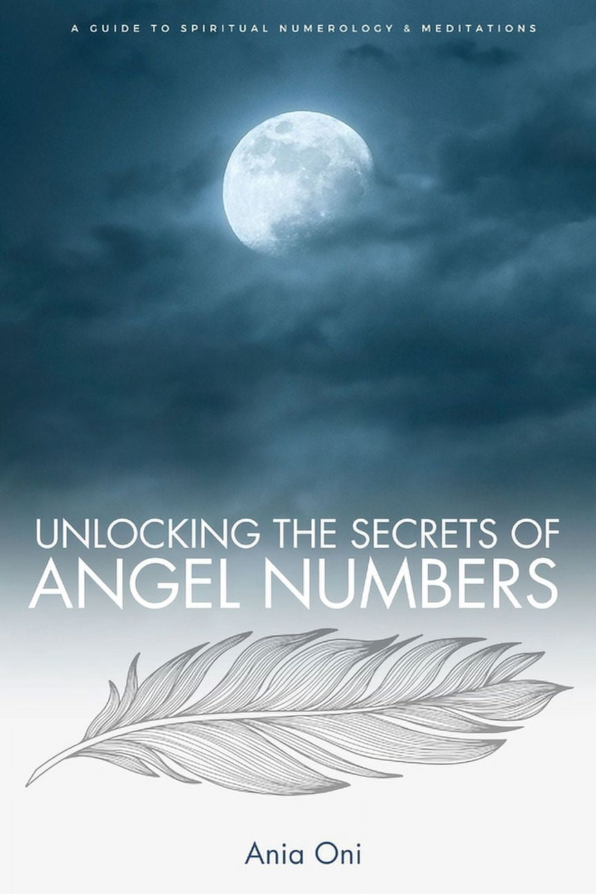 Unlocking the Secrets of Angel Numbers: A Guide to Spiritual Numerology ...