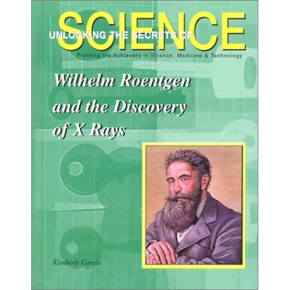 Pre-Owned Wilhelm Roentgen and the Discovery of X-Rays (Library Binding) 9781584151142