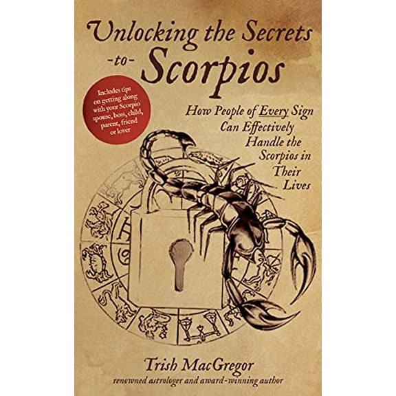 Pre-Owned Unlocking the Secrets to Scorpios: How People of Every Sign Can Effectively Handle the Scorpios in Their Lives (Hardcover) 1624141536 9781624141539