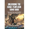 thumbnail image 1 of Unlocking the Siege: Flintlock Game Guide: Essential Tips and Combat Strategies for Beginners, (Paperback), 1 of 1