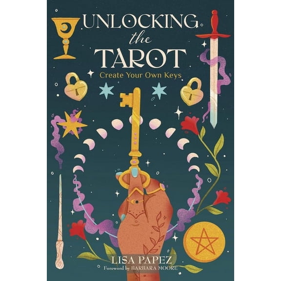 Unlocking the Tarot: Create Your Own Keys, (Paperback)